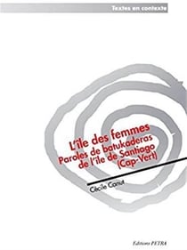 L'île des femmes - paroles de batukaderas de l'île de santiago (cap-vert)