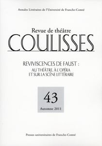 Coulisses n.43/2011 : Reviviscences de Faust : au théâtre, à l'opéra et sur la scène littéraire