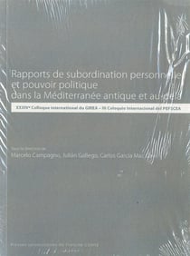 Rapports de subordination personnelle et pouvoir politique dans la Méditerranée et au-delà : XXXIVe Colloque international du GIREA - III Coloquio Internacional del PEFSCEA