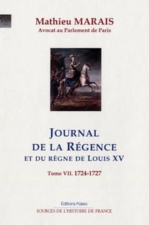 Journal de la Régence Tome 7 - 1724-1727