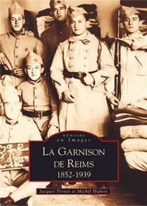 La garnison de Reims 1852-1939