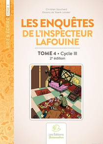 Lire & écrire : cycle 3 - les enquêtes de l'inspecteur Lafouine t.4 (2e édition)
