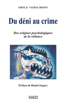 Du déni au crime - des origines psychologiques de la violence (2e édition)