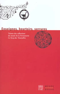 ENSEIGNES, HEURTOIRS ET SERRURES : TRESORS DU MUSE