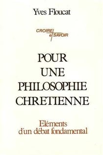 Pour une philosophie chrétienne : Eléments d'un débat fondamental