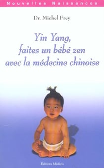 Yin yang, faites un bebe zen avec la medecine chinoise