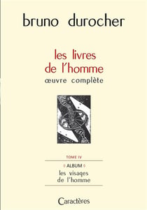 Les visages de l'homme t.4 - album (Bruno Durocher, les livres de l'homme, oeuvre complète)