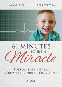 61 minutes pour un miracle : Fulton Sheen et la véritable histoire de l'impossible