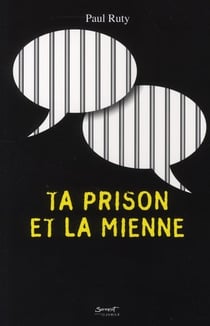 Ta prison et la mienne