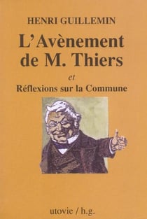 L'avènement de M. Thiers et réflexions sur la Commune