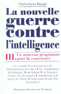 La Nouvelle Guerre contre l'intelligence, tome 3 : Une nouveau programme pour la conscience