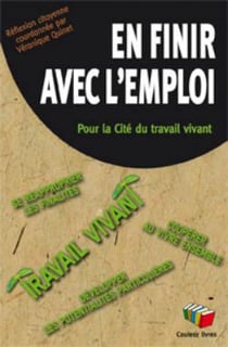 En finir avec l emploi : Pour la Cité du travail vivant