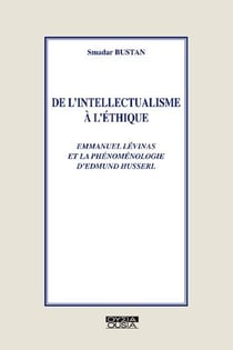 De l'intellectualisme à l'éthique - levinas et la phénoménologie de husserl