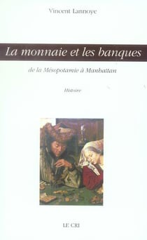 La monnaie et les banques - de la Mésopotamie à Manhattan