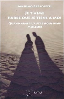 Je t'aime parce que je tiens à moi : quand aimer l'autre nous rend meilleur