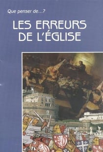 QUE PENSER DE... ? : Les erreurs de l'Eglise