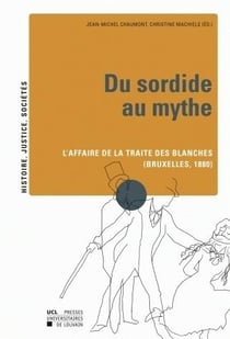Du sordide au mythe - l'affaire de la traite des blanches