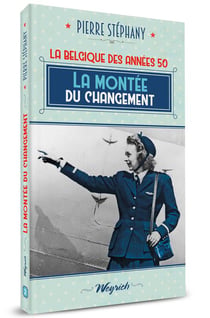 La Belgique des années 50 Tome 2 : la montée du changement