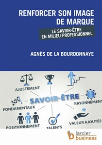 Renforcer son image de marque - le savoir-être en milieu professionnel