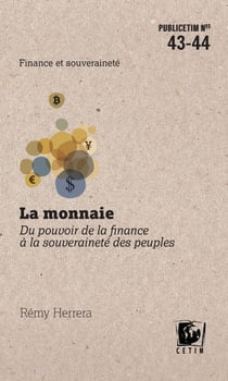 La monnaie - du pouvoir de la finance a la souverainete des peuples