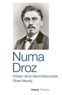 Numa Droz : Artisan de la diplomatie suisse