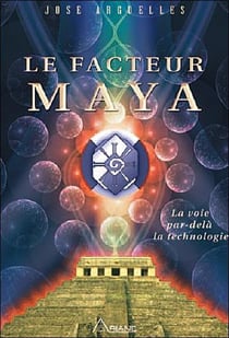 Le facteur maya - la voie par delà la technologie