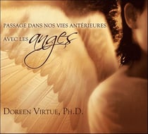 Passage dans nos vies antérieures avec les anges