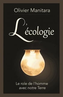 L'écologie : le rôle de l'homme pour notre Terre