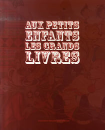 Aux petits enfants les grands livres
