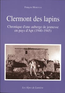 Clermont des lapins, chronique d'une auberge de jeunesse en pays d'Apt (1940-1945)