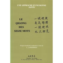 Le qigong des seize mots - une approche d'une bonne santé