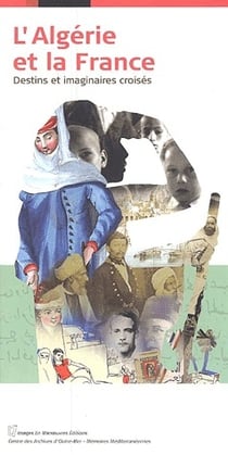 L'algérie et la france - destins et imaginaires croisés