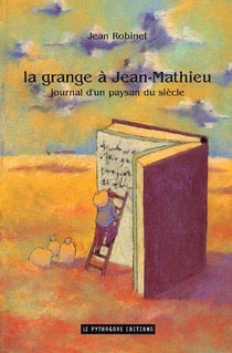 La grange à jean-matthieu - journal d'un paysan du siècle