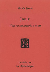 Jouir, vingt-six vies consacrés à cet art