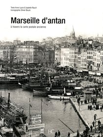 Marseille d'antan - Marseille à travers la carte postale ancienne