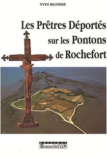 Les prêtres deportés sur les pontons de rochefort