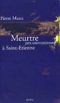 Meurtre peu conventionnel a saint-etienne