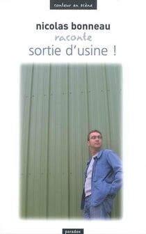 Nicolas Bonneau raconte Sortie d'usine !