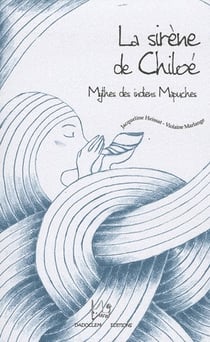 La sirène de chiloé - mythes des indiens mapuches