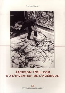 Jackson Pollock ou l'invention de l'Amérique