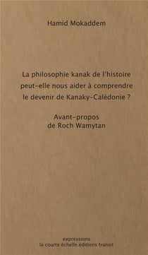 La philosophie kanak de l histoire peut-elle nous aider à comprendre  le devenir de Kanaky-Calédonie ?