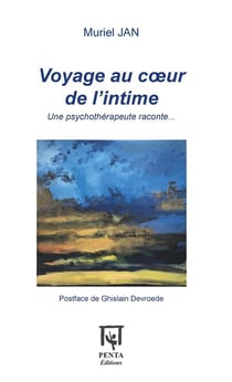 Voyage au coeur de l'intime - une psychothérapeute raconte...