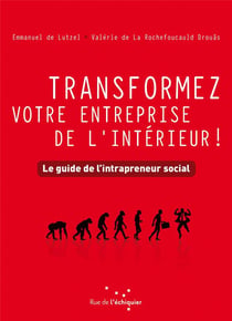 Transformez votre entreprise de l'intérieur ! - le guide de l'intrapreneur social