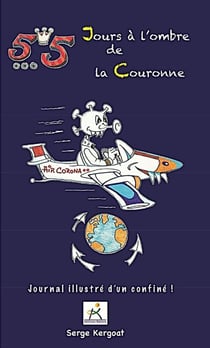 55 jours à l'ombre de la couronne - journal illustré d'un confiné !