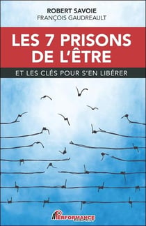 Les 7 prisons de l'être et les clés pour s'en libérer