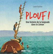 Plouf ! une histoire de la baignade dans le Léman