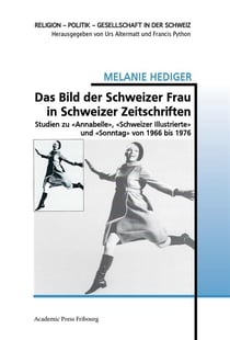 Das bild der schweizer frau in schweizer zeitschriften - studien zu  annabelle ,  schweizer illustri