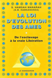 La loi d'évolution des âmes - de l'esclavage à la vraie libération