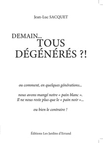 Demain... Tous Dégénérés ?!