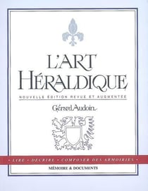 L'art héraldique - lire, décrire, composer des armoires